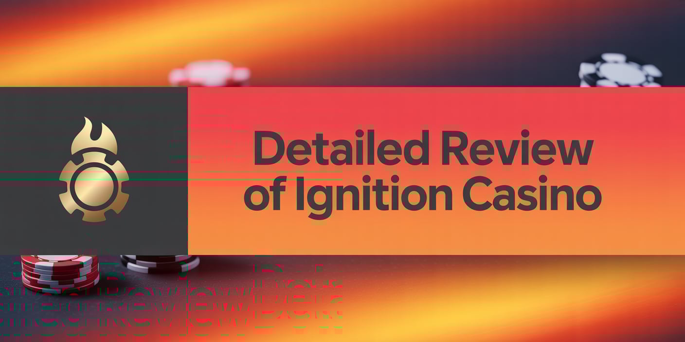 Detailed Review of Ignition Casino