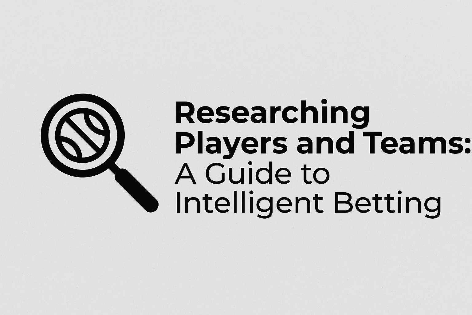 Researching Players and Teams: A Guide to Intelligent Betting