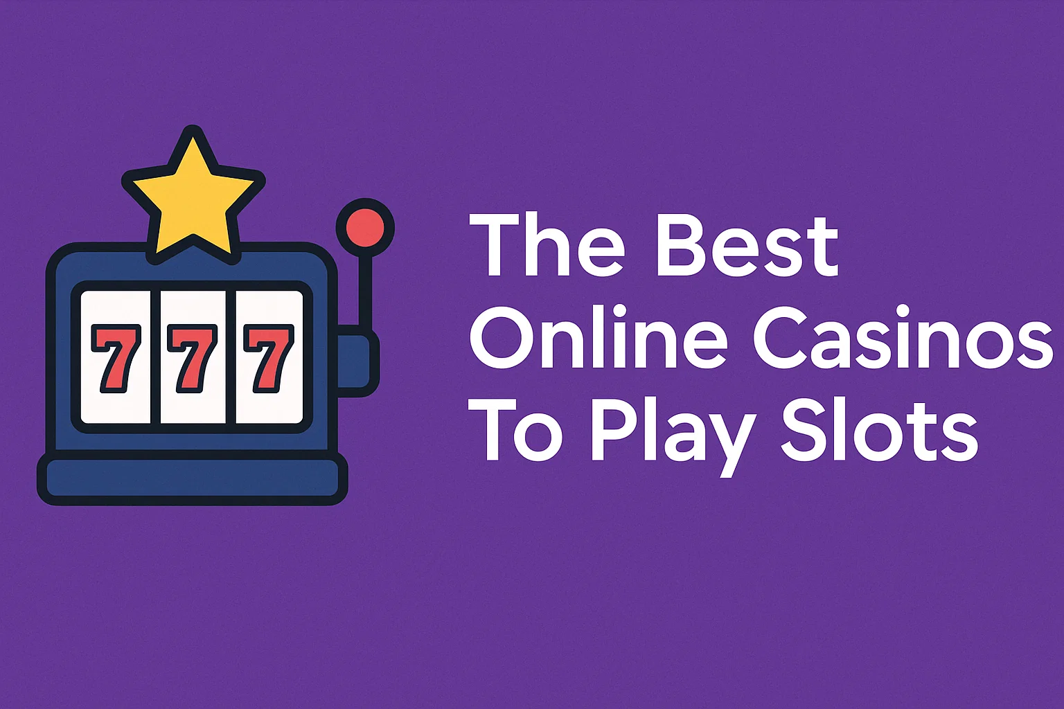 The Best Online Casinos To Play Slots